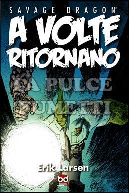 SAVAGE DRAGON #    17: A VOLTE RITORNANO